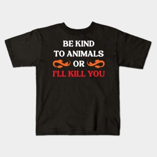 Be Kind To Animals or I'll kill you v8 Kids T-Shirt